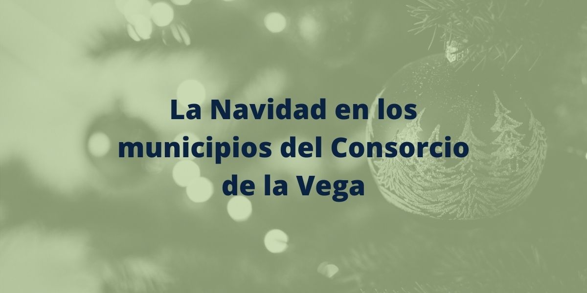 la Navidad en los municipios del Consorcio de la Vega