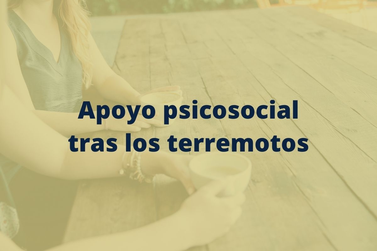 apoyo psicosocial tras los terremotos