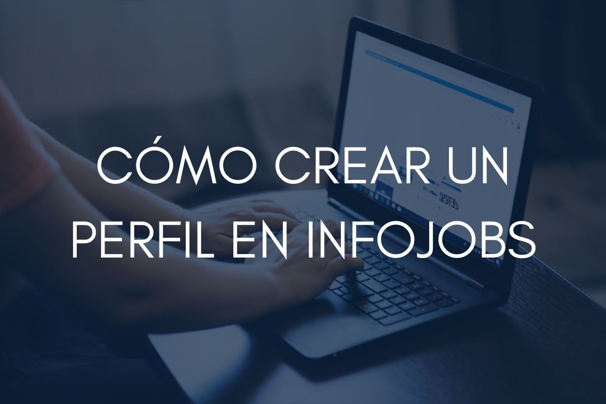 pasos para crear un perfil en infojobs